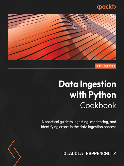 Title details for Data Ingestion with Python Cookbook by Gláucia Esppenchutz - Available